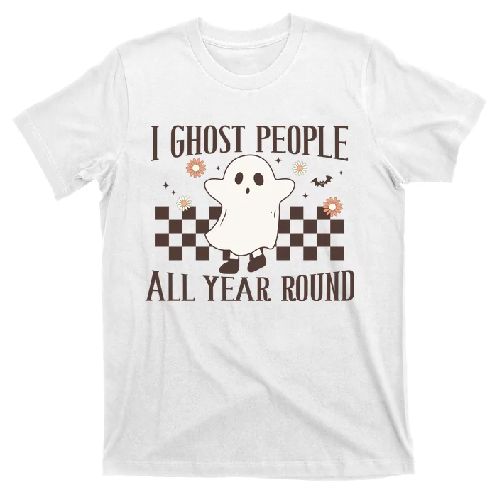 I Ghost People All Year Round Halloween Ghost Spooky VibesGift T-Shirt