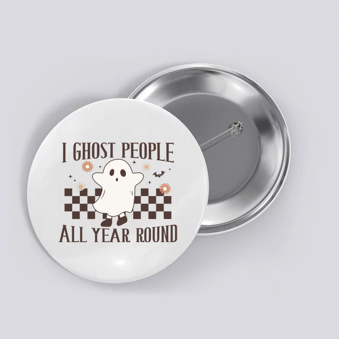 I Ghost People All Year Round Halloween Ghost Spooky VibesGift Button