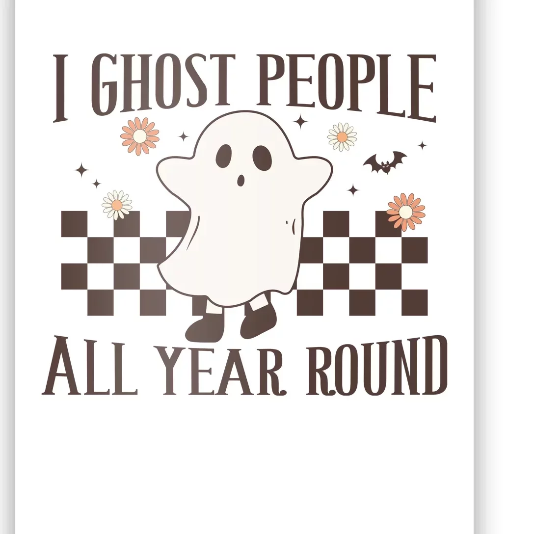 I Ghost People All Year Round Halloween Ghost Spooky VibesGift Poster