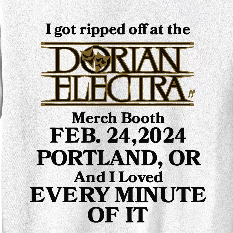 I Got Ripped Off At The Dorian Electra Booth Feb 24 2024 Sweatshirt