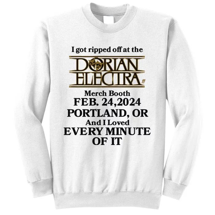 I Got Ripped Off At The Dorian Electra Booth Feb 24 2024 Sweatshirt