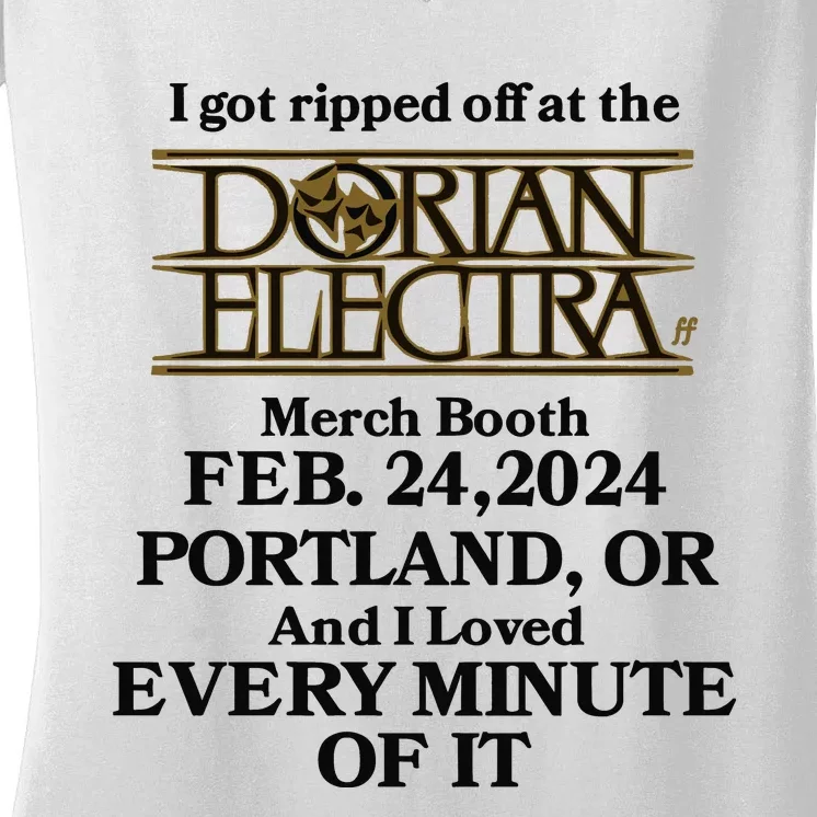 I Got Ripped Off At The Dorian Electra Booth Feb 24 2024 Portland Women's V-Neck T-Shirt