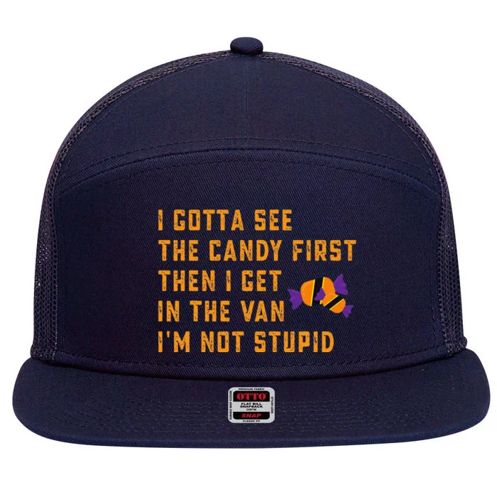 I Gotta See The Candy First. IM Not Stupid Creepy Adult 7 Panel Mesh Trucker Snapback Hat