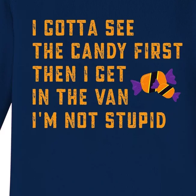 I Gotta See The Candy First. IM Not Stupid Creepy Adult Baby Long Sleeve Bodysuit