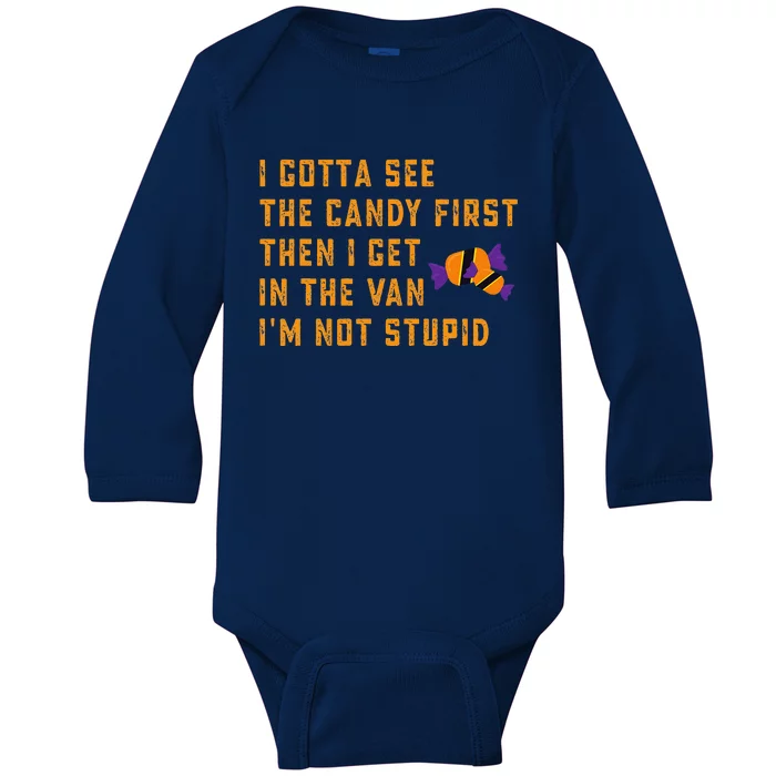 I Gotta See The Candy First. IM Not Stupid Creepy Adult Baby Long Sleeve Bodysuit