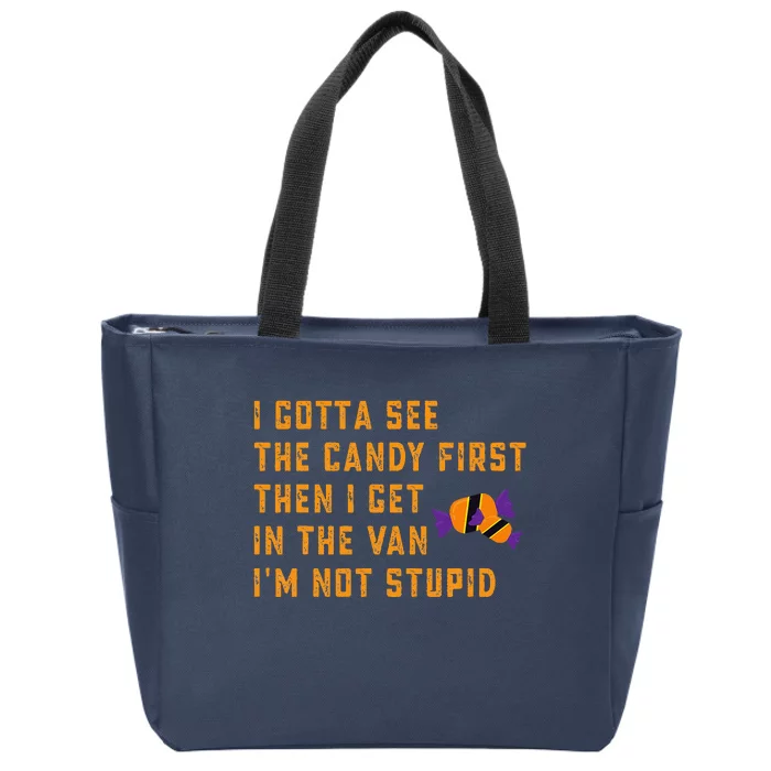 I Gotta See The Candy First. IM Not Stupid Creepy Adult Zip Tote Bag