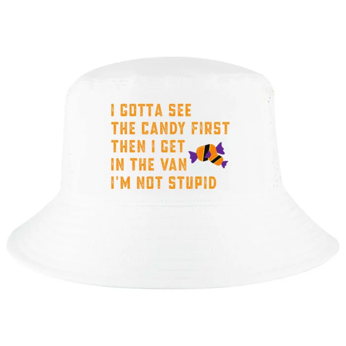 I Gotta See The Candy First. IM Not Stupid Creepy Adult Cool Comfort Performance Bucket Hat