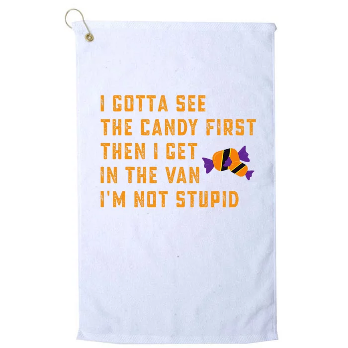 I Gotta See The Candy First. IM Not Stupid Creepy Adult Platinum Collection Golf Towel