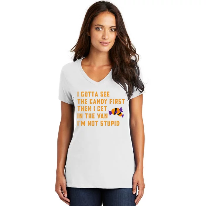 I Gotta See The Candy First. IM Not Stupid Creepy Adult Women's V-Neck T-Shirt