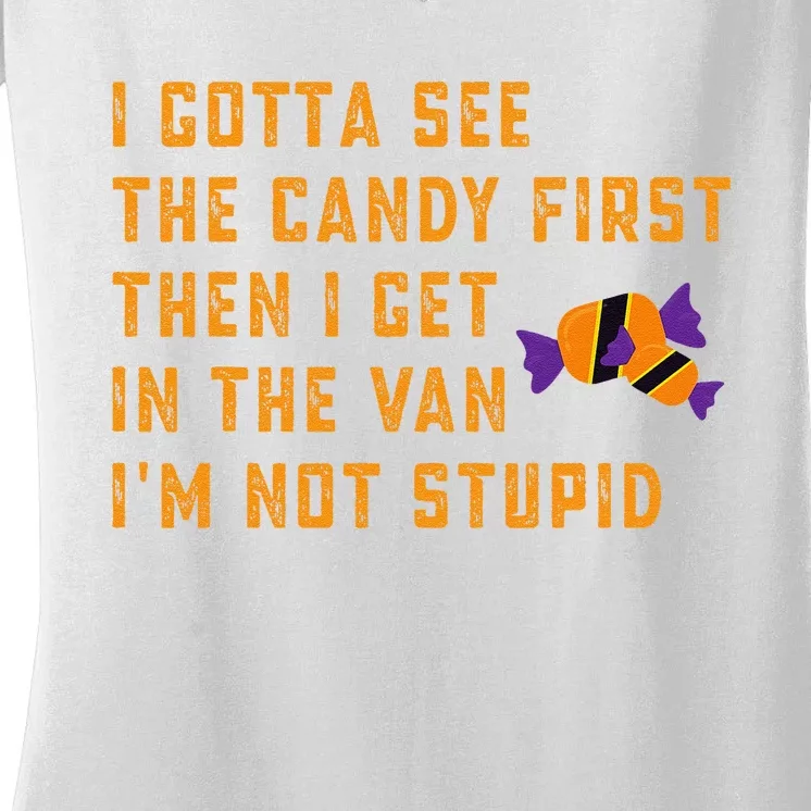 I Gotta See The Candy First. IM Not Stupid Creepy Adult Women's V-Neck T-Shirt