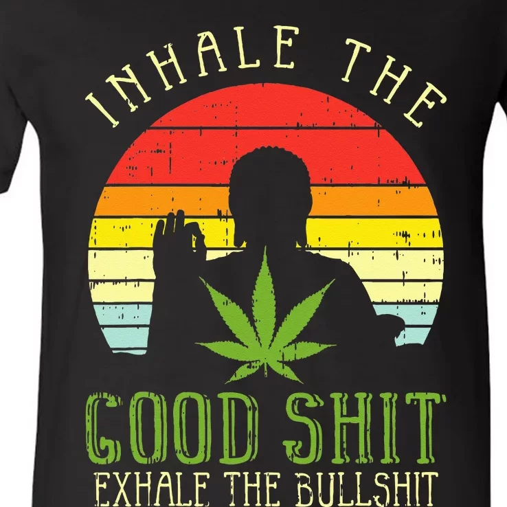 Inhale Good Shit Exhale Bullshit Weed Cannabis Yoga 420 Gift V-Neck T-Shirt