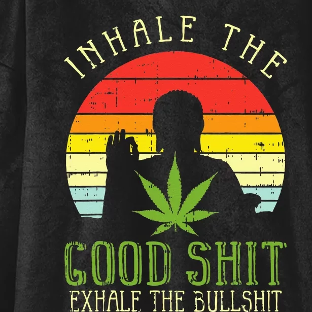 Inhale Good Shit Exhale Bullshit Weed Cannabis Yoga 420 Gift Hooded Wearable Blanket