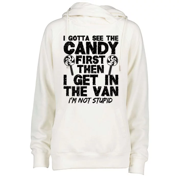 I Gotta See The Candy First IM Not Stupid Creepy Adult Womens Funnel Neck Pullover Hood