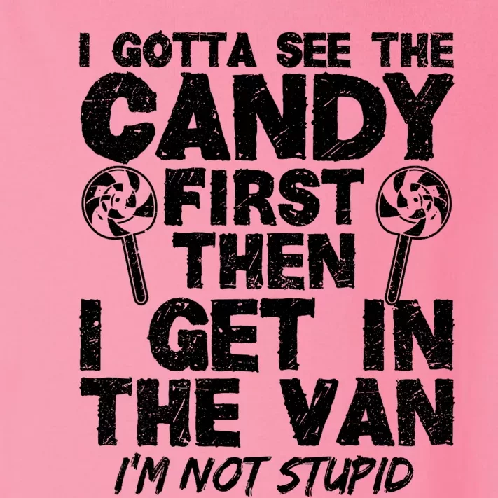 I Gotta See The Candy First IM Not Stupid Creepy Adult Toddler Long Sleeve Shirt