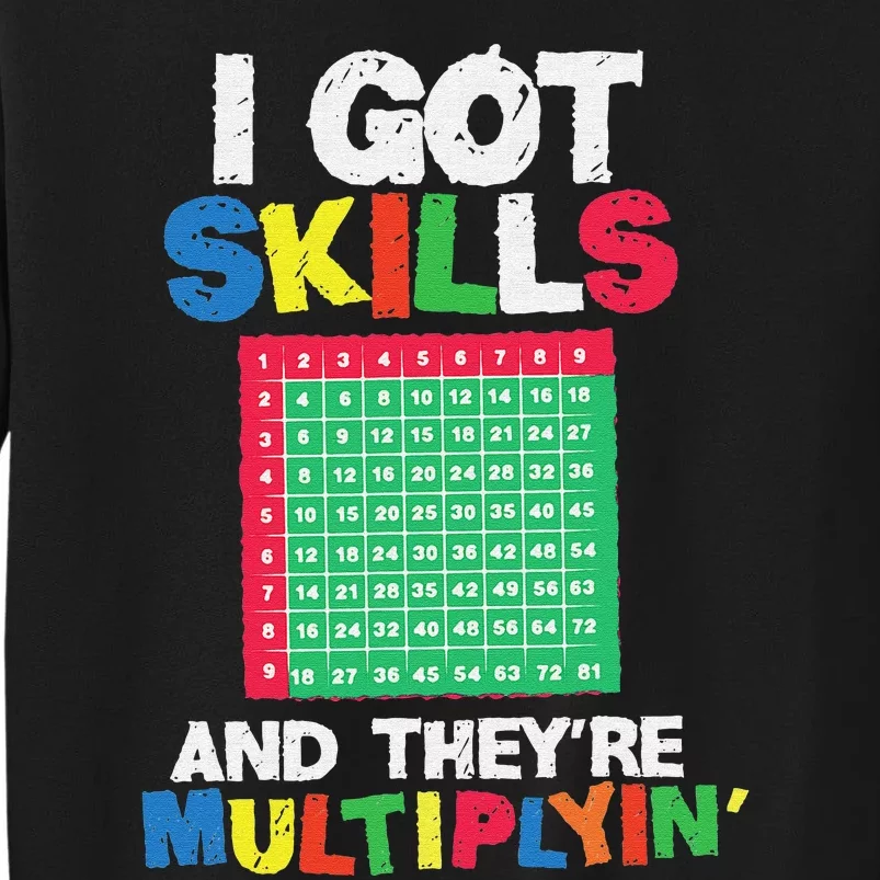 I Got Skills They're Multiplying Funny Math Teacher Tall Sweatshirt