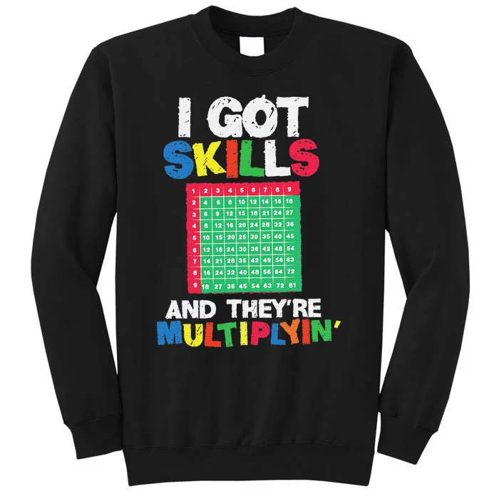 I Got Skills They're Multiplying Funny Math Teacher Tall Sweatshirt