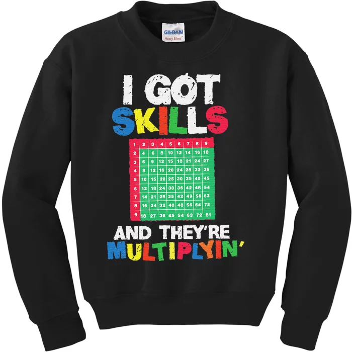 I Got Skills They're Multiplying Funny Math Teacher Kids Sweatshirt