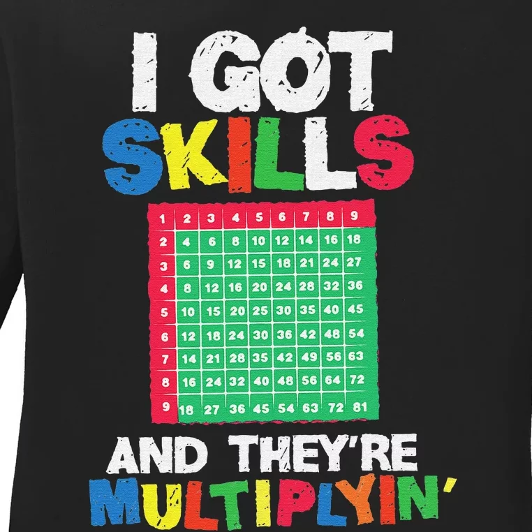 I Got Skills They're Multiplying Funny Math Teacher Students Ladies Long Sleeve Shirt