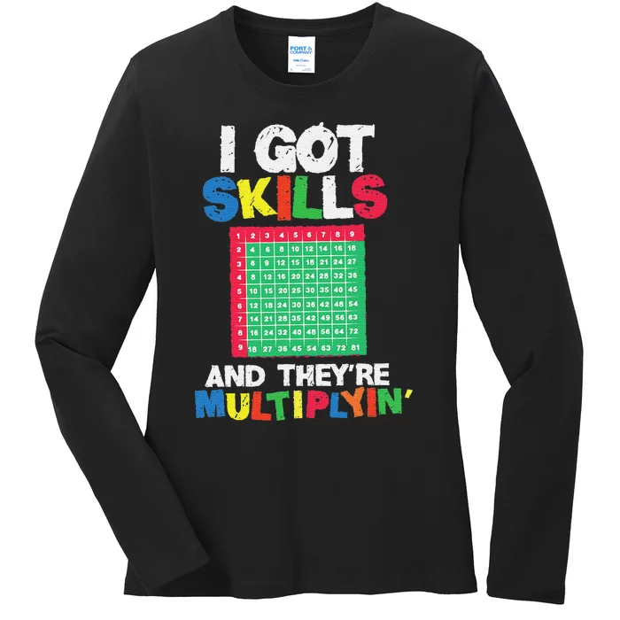 I Got Skills They're Multiplying Funny Math Teacher Students Ladies Long Sleeve Shirt