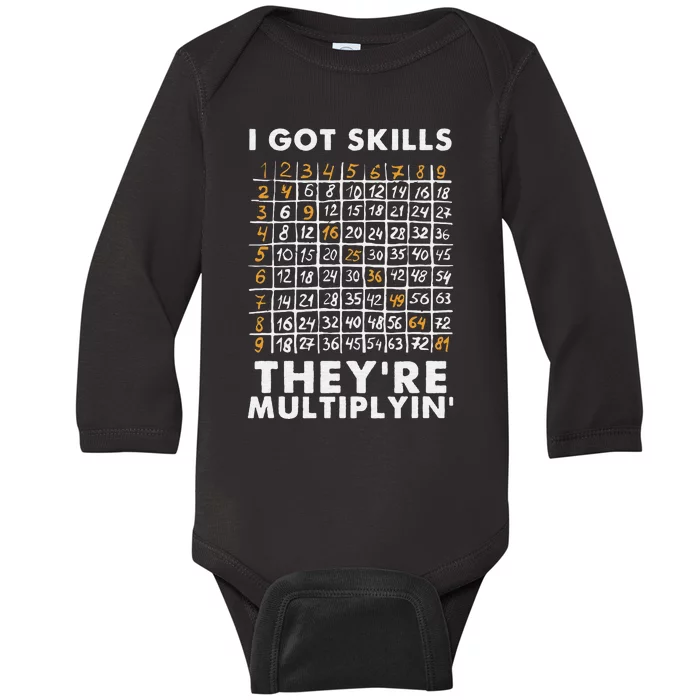 I Got Skills They're Multiplying Funny Math Teacher Students Baby Long Sleeve Bodysuit