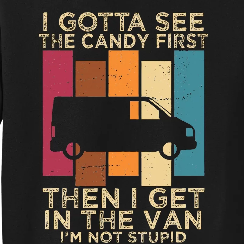 I Gotta See The Candy First Then I Get In The Van Sweatshirt