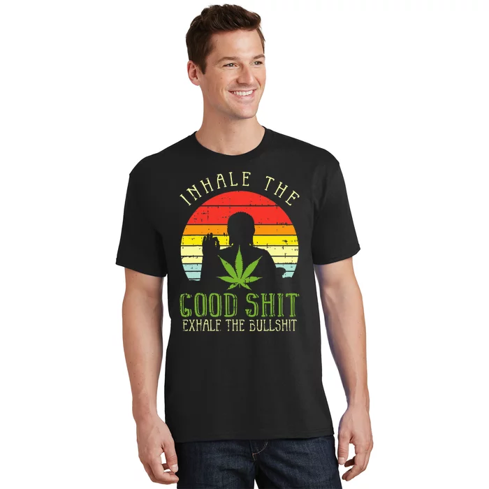 Inhale Good Shit Exhale Bullshit Weed Cannabis Yoga 420 Gift T-Shirt