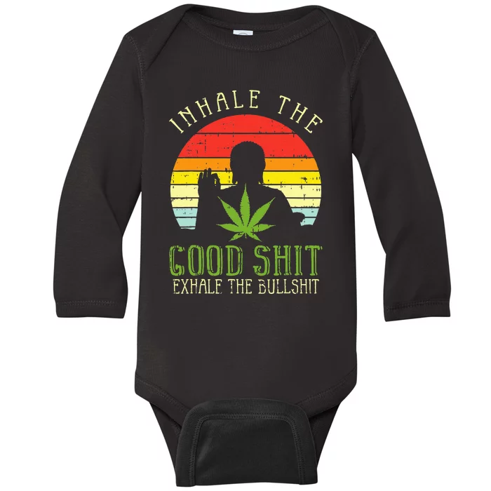 Inhale Good Shit Exhale Bullshit Weed Cannabis Yoga 420 Gift Baby Long Sleeve Bodysuit