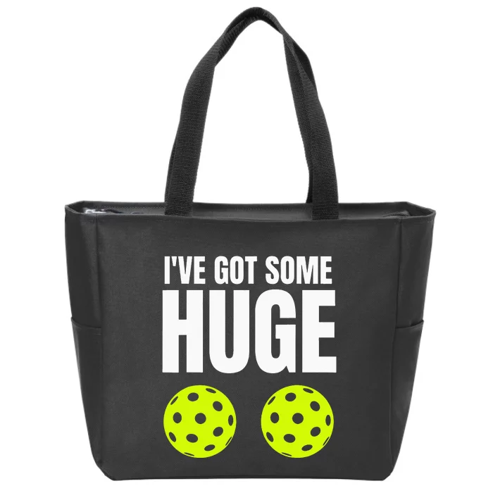 I've Got Some Huge Pickleballs Funny Adult Humor Novelty Zip Tote Bag