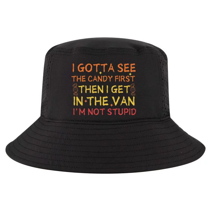 I Gotta See The Candy First Im Not Stupid Funny Candy Cool Comfort Performance Bucket Hat