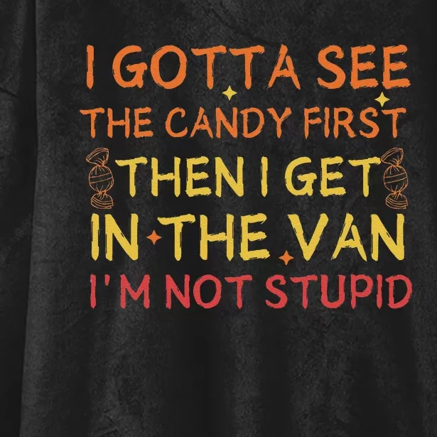 I Gotta See The Candy First Im Not Stupid Funny Candy Hooded Wearable Blanket