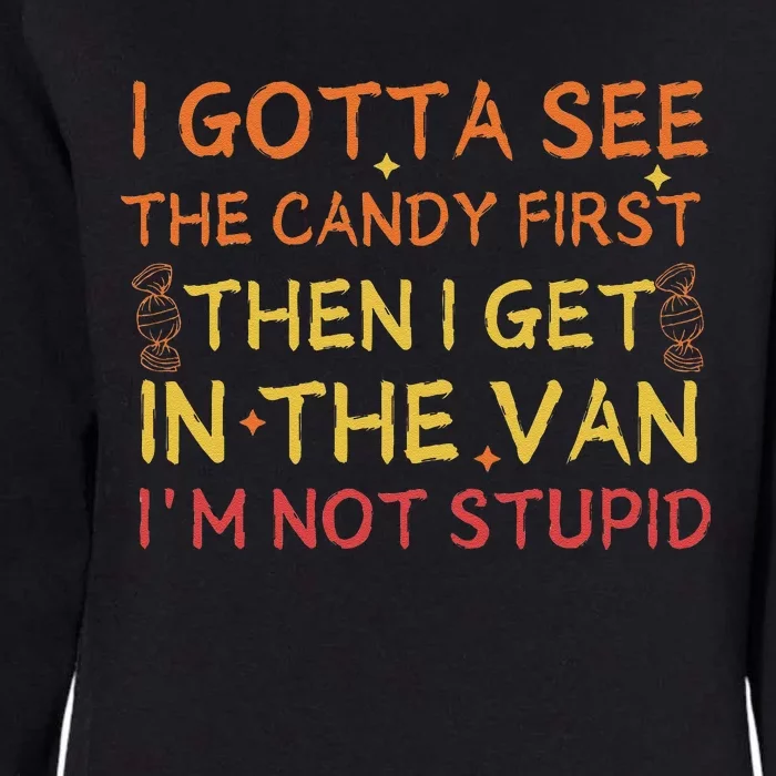 I Gotta See The Candy First Im Not Stupid Funny Candy Womens California Wash Sweatshirt