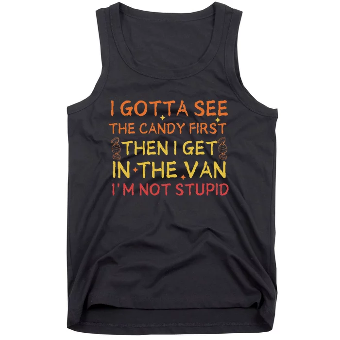 I Gotta See The Candy First Im Not Stupid Funny Candy Tank Top