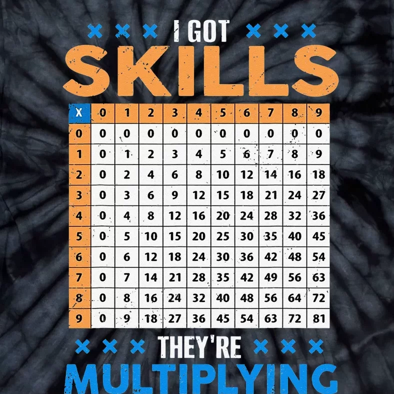 I Got Skills They're Multiplying Funny Math Teacher Students Tie-Dye T-Shirt