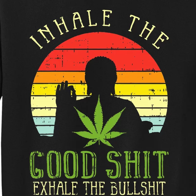 Inhale Good Shit Exhale Bullshit Weed Cannabis Yoga 420 Gift Sweatshirt