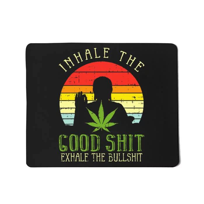 Inhale Good Shit Exhale Bullshit Weed Cannabis Yoga 420 Gift Mousepad