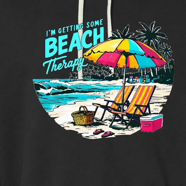 IM Getting Some Beach Therapy Funny Humorous Beach Garment-Dyed Fleece Hoodie