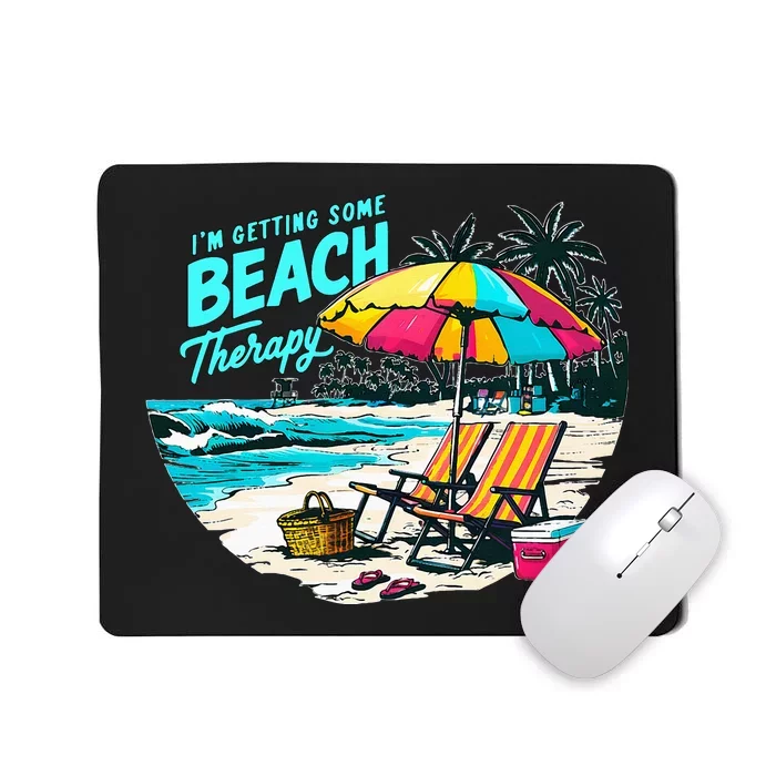 IM Getting Some Beach Therapy Funny Humorous Beach Mousepad