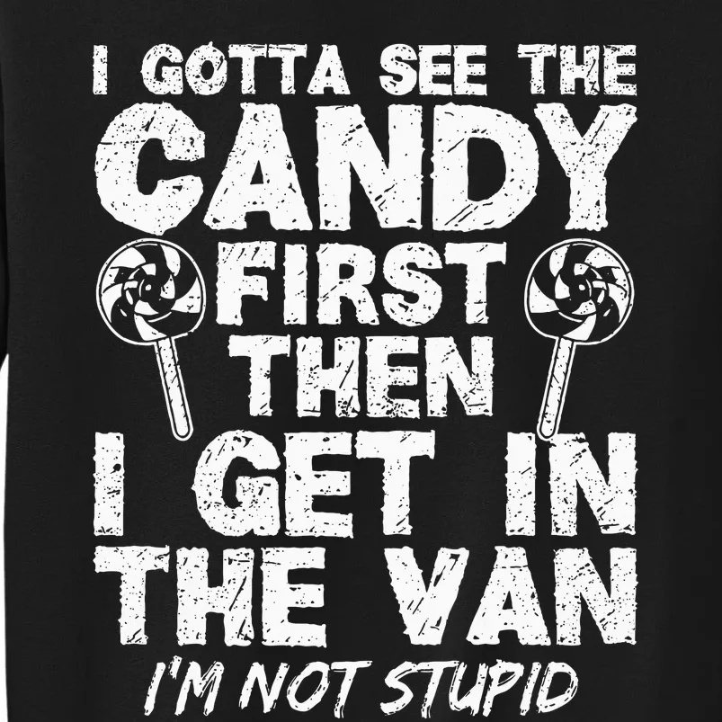 I Gotta See The Candy First IM Not Stupid Creepy Adult Sweatshirt