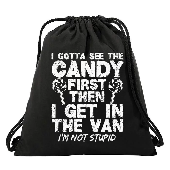 I Gotta See The Candy First IM Not Stupid Creepy Adult Drawstring Bag