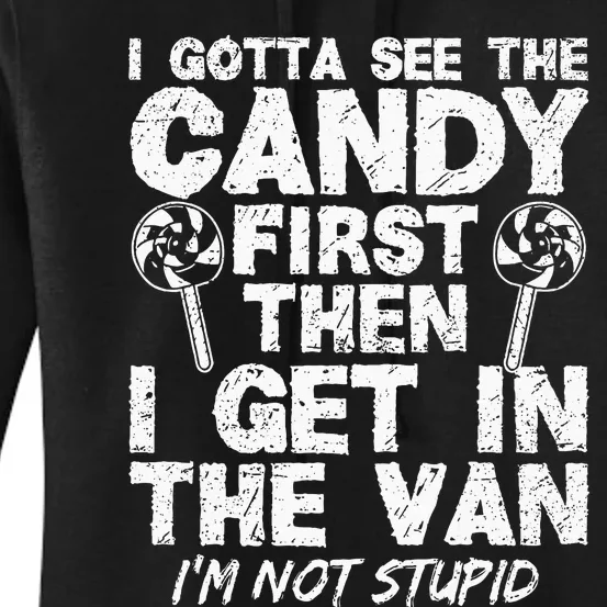 I Gotta See The Candy First IM Not Stupid Creepy Adult Women's Pullover Hoodie