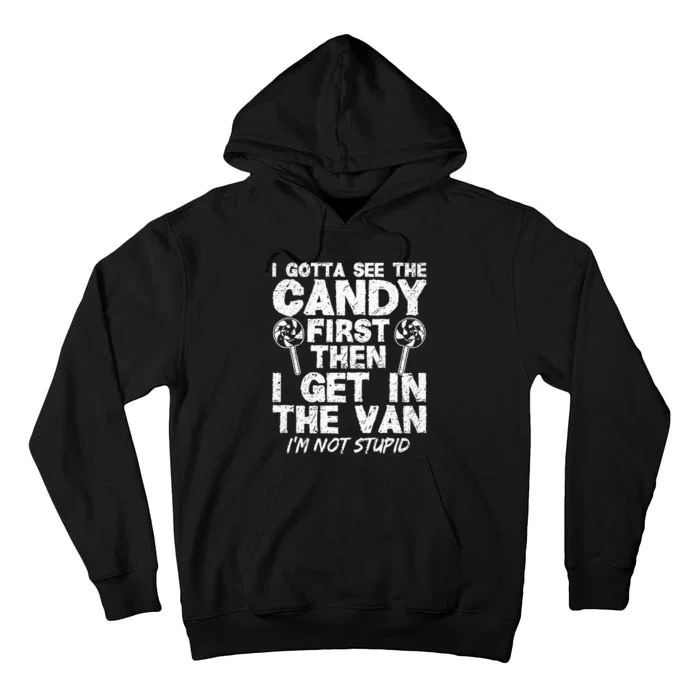 I Gotta See The Candy First IM Not Stupid Creepy Adult Tall Hoodie