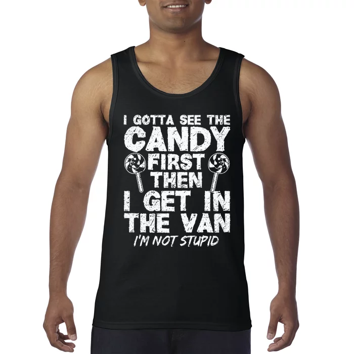 I Gotta See The Candy First IM Not Stupid Creepy Adult Tank Top