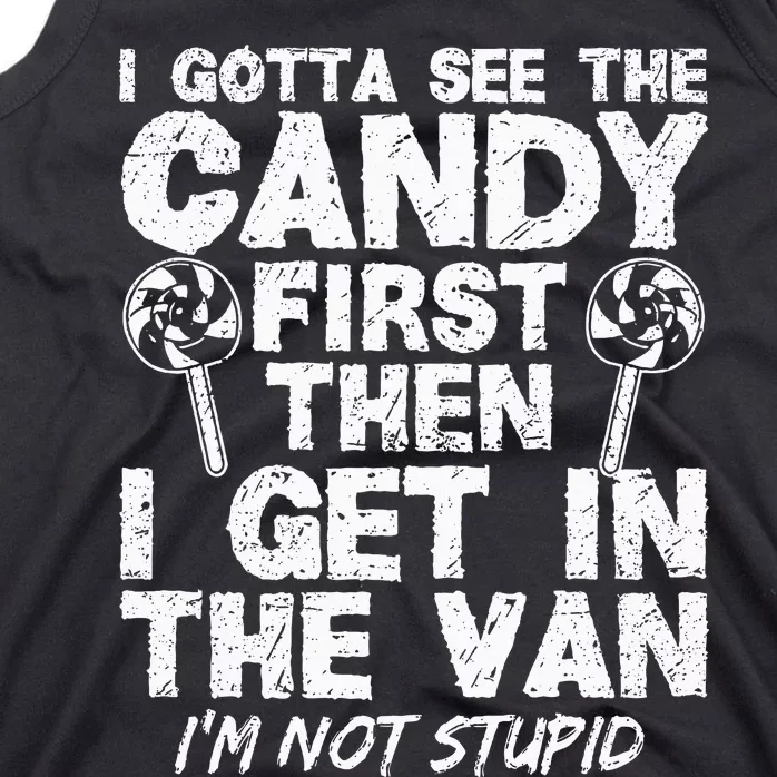 I Gotta See The Candy First IM Not Stupid Creepy Adult Tank Top