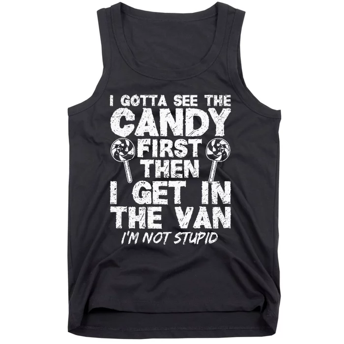 I Gotta See The Candy First IM Not Stupid Creepy Adult Tank Top