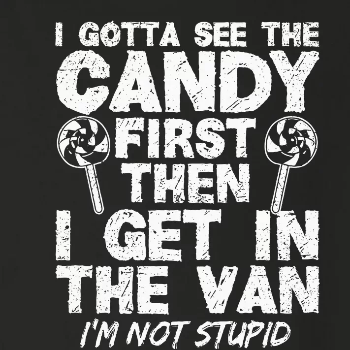 I Gotta See The Candy First IM Not Stupid Creepy Adult Toddler Long Sleeve Shirt