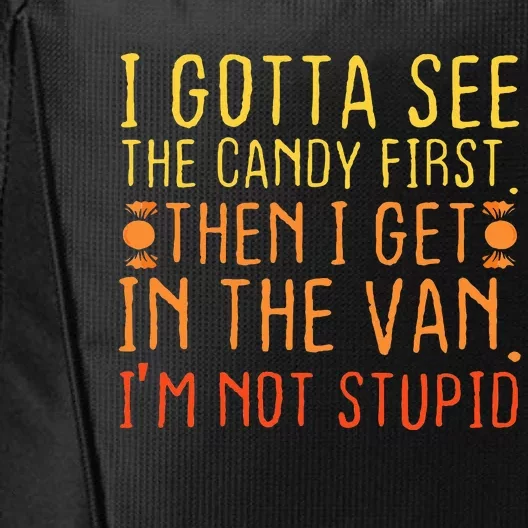 I Gotta See The Candy First. IM Not Stupid Creepy City Backpack