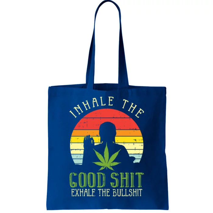 Inhale Good Shit Exhale Bullshit Weed Cannabis Yoga 420 Gift Cool Gift Tote Bag