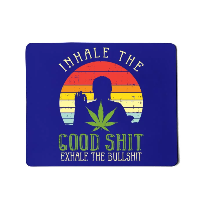 Inhale Good Shit Exhale Bullshit Weed Cannabis Yoga 420 Gift Cool Gift Mousepad