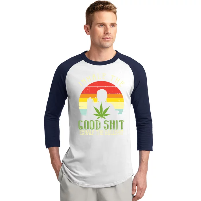 Inhale Good Shit Exhale Bullshit Weed Cannabis Yoga 420 Gift Cool Gift Baseball Sleeve Shirt