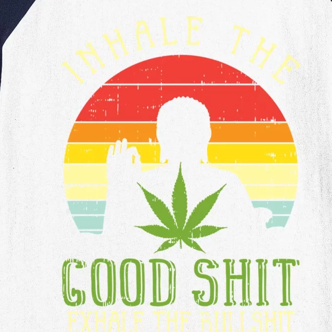 Inhale Good Shit Exhale Bullshit Weed Cannabis Yoga 420 Gift Cool Gift Baseball Sleeve Shirt